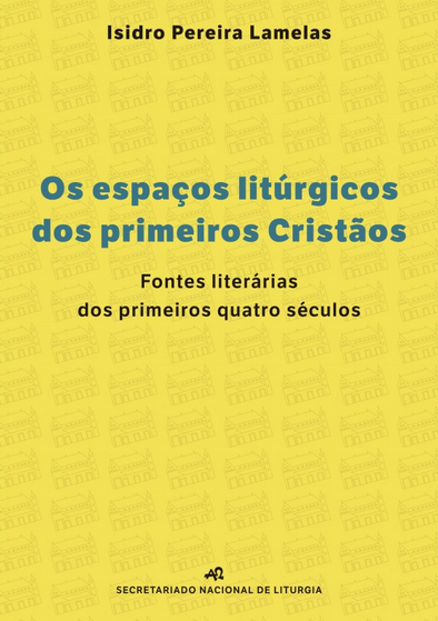 Livro Os espaços litúrgicos dos primeiros Cristãos